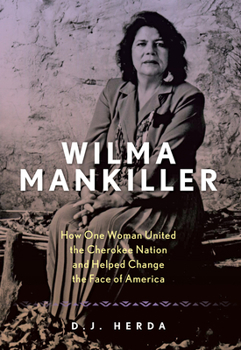 Hardcover Wilma Mankiller: How One Woman United the Cherokee Nation and Helped Change the Face of America Book