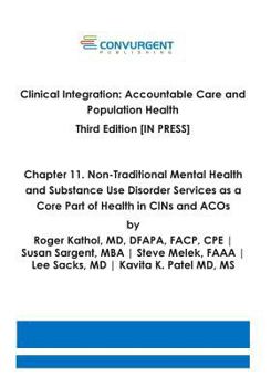 Paperback Clinical Integration. Accountable Care and Population Health. Third Edition. Chapter 11: Non-Traditional Mental Health and Substance Use Disorder Serv Book