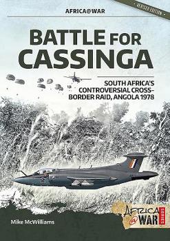 Battle for Cassinga: South Africa's Controversial Cross-Border Raid, Angola 1978 - Book #3 of the Africa @ War