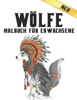 Malbuch f?r Erwachsene Neu W?lfe: 50 Einseitige W?lfe Designs Stressabbau Erwachsene Malbuch W?lfe f?r Entspannung und Stressabbau 100 Seite Malbuch E