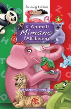 Paperback Gli Animali Mimano l'Alfabetiere. Un Alfabeto Strabiliante [Italian] Book