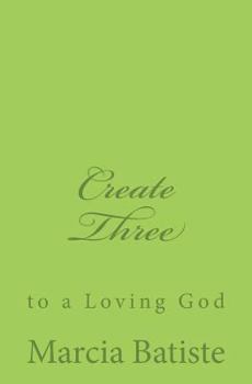 Paperback Create Three: to a Loving God Book