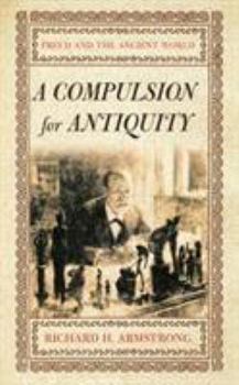 Hardcover A Compulsion for Antiquity: Freud and the Ancient World Book