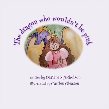 Paperback The Dragon Who Wouldn't Be Pink Book