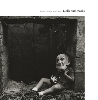 Hardcover Ralph Eugene Meatyard: Dolls and Masks Book