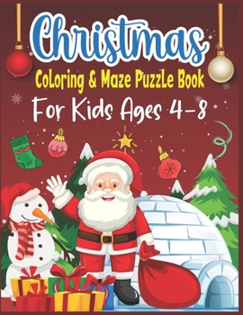 Paperback Christmas Coloring & Maze Puzzle Book For Kids Ages 4-8: Christmas Fun Challenging Coloring and Mazes Book