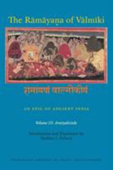 The Rāmāyaṇa of Vālmīki: An Epic of Ancient India, Volume III: Aranyakāṇḍa