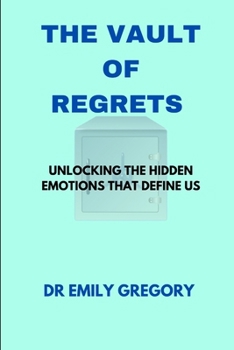 Paperback The Vault of Regrets: Unlocking the Emotions That Defines Us Book