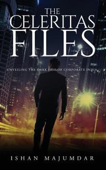 Paperback The Celeritas Files: Unveiling the Dark Side of Corporate India Book
