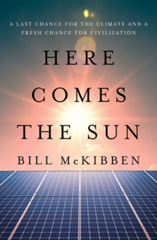 Hardcover Here Comes the Sun: A Last Chance for the Climate and a Fresh Chance for Civilization Book