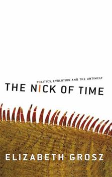 Hardcover The Nick of Time: Politics, Evolution and the Untimely Book