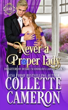 Never a Proper Lady: A Sweet Historical Regency Romance (Daughters of Desire
