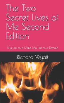 Paperback The Two Secret Lives of Me Second Edition: My Life as a Male, My Life as a Female Book