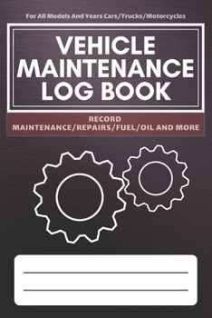Vehicle Maintenance Log Book: Service - Repairs Maintenance & Checklist Mileage Fuel Record Book For Cars, Trucks, Motorcycles, Boats (6 x 9 in)