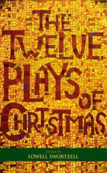 Paperback The Twelve Plays of Christmas: Traditional and Modern Plays for the Holidays Book