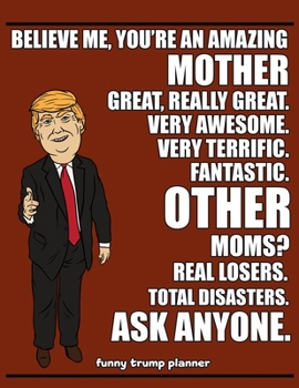 Paperback Funny Trump Planner: Funny Mom Planner for Trump Supporters (Conservative Trump Gift) Book