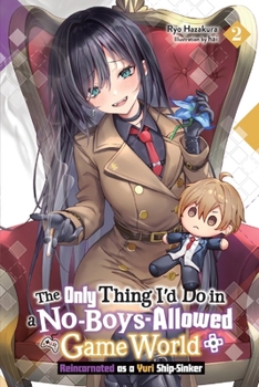 Paperback The Only Thing I'd Do in a No-Boys-Allowed Game World, Vol. 2 (Novel): Reincarnated as a Yuri Ship-Sinker Volume 2 Book