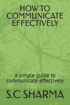 Paperback How to Communicate Effectively: A simple guide to communicate effectively Book