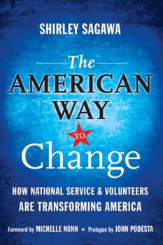 Hardcover The American Way to Change: How National Service & Volunteers Are Transforming America Book
