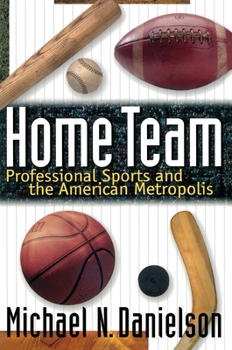 Paperback Home Team: Professional Sports and the American Metropolis Book