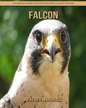 Paperback Falcon: An Amazing Animal Picture Book about Falcon for Kids Book