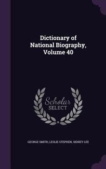 Dictionary of National Biography Vol. 40: Myllar - Nicholls - Book #40 of the Dictionary of National Biography