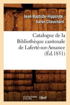 Paperback Catalogue de la Bibliothèque Cantonale de Laferté-Sur-Amance (Éd.1851) [French] Book