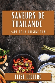 Paperback Saveurs de Thaïlande: L'Art de la Cuisine Thai [French] Book