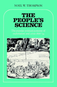 Paperback The People's Science: The Popular Political Economy of Exploitation and Crisis 1816 34 Book