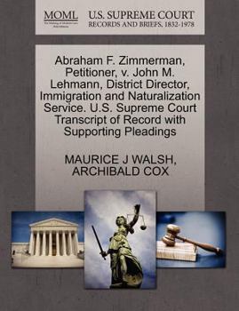 Paperback Abraham F. Zimmerman, Petitioner, V. John M. Lehmann, District Director, Immigration and Naturalization Service. U.S. Supreme Court Transcript of Reco Book