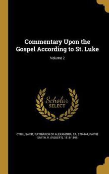 Hardcover Commentary Upon the Gospel According to St. Luke; Volume 2 Book
