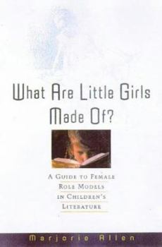 Hardcover What Are Little Girls Made Of?: A Guide to Female Role Models in Children's Books Book