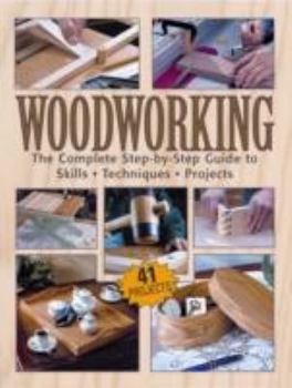 Paperback Woodworking: The Complete Step-By-Setp Guide to Skills, Techniques, Projects Book