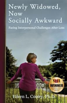Paperback Newly Widowed, Now Socially Awkward: Facing Interpersonal Challenges After Loss Book