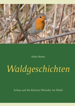 Paperback Waldgeschichten: Schau auf die kleinen Wunder im Wald [German] Book