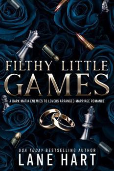 Filthy Little Games: A Dark Mafia Enemies to Lovers Arranged Marriage Romance (New York City Mafia)