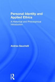 Hardcover Personal Identity and Applied Ethics: A Historical and Philosophical Introduction Book
