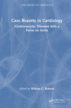 Hardcover Case Reports in Cardiology: Cardiovascular Diseases with a Focus on Aorta Book