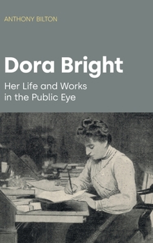 Hardcover Dora Bright: Her Life and Works in the Public Eye Book