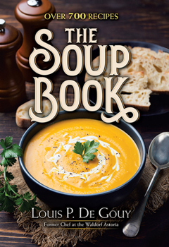 Hardcover The Soup Book: Over 700 Recipes Book