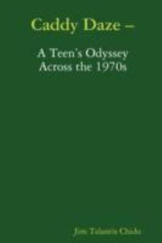 Paperback Caddy Daze - A Teen's Odyssey Across the 1970s Book