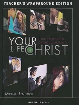 Paperback Your Life in Christ: Foundations of Catholic Morality: Teacher's Wraparound Edition Book