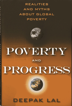 Hardcover Poverty and Progress: Realities and Myths about Global Poverty Book