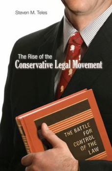 Hardcover The Rise of the Conservative Legal Movement: The Battle for Control of the Law Book