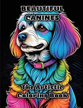 Beautiful Canines: The Artistic Coloring Book
