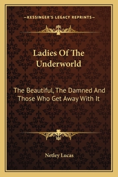 Paperback Ladies Of The Underworld: The Beautiful, The Damned And Those Who Get Away With It Book