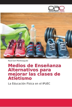 Paperback Medios de Enseñanza Alternativos para mejorar las clases de Atletismo [Spanish] Book
