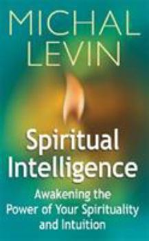 Paperback Spiritual Intelligence: Awakening the Power of Your Spirituality and Intuition Book