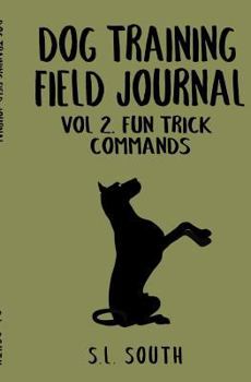 Paperback Dog Training Field Journal Vol 2: Fun Trick Commands Book