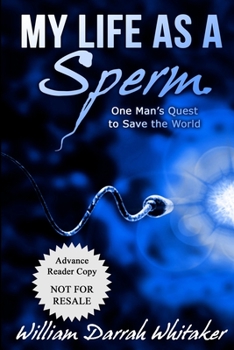 Paperback My Life as a Sperm: One Man's Quest to Save the World Book